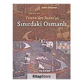 SINIRDAKİ OSMANLI YEMEN`DEN BASRA`YA - SALIH ÖZBARAN