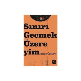 Sınırı Geçmek Üzereyim - Sude Öztürk
