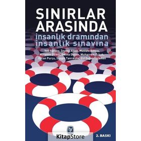 Sınırlar Arasında - İnsanlık Dramından İnsanlık Sınavına - Kolektif