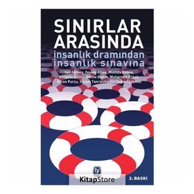 Sınırlar Arasında - İnsanlık Dramından İnsanlık Sınavına - Kolektif