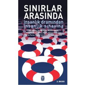 Sınırlar Arasında - İnsanlık Dramından İnsanlık Sınavına - Kolektif