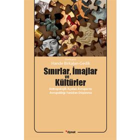 SINIRLAR, İMAJLAR VE KÜLTÜRLER ANTROPOLOJIK AÇIDAN AVRUPA VE AVRUPALILIĞI YENIDEN DÜŞÜNME - HANDE BIRKALAN GEDIK