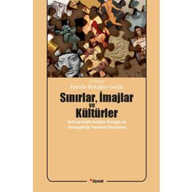 SINIRLAR, İMAJLAR VE KÜLTÜRLER ANTROPOLOJIK AÇIDAN AVRUPA VE AVRUPALILIĞI YENIDEN DÜŞÜNME - HANDE BIRKALAN GEDIK