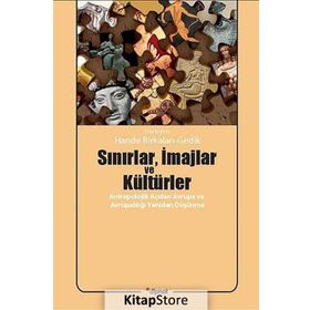 SINIRLAR, İMAJLAR VE KÜLTÜRLER ANTROPOLOJIK AÇIDAN AVRUPA VE AVRUPALILIĞI YENIDEN DÜŞÜNME - HANDE BIRKALAN GEDIK