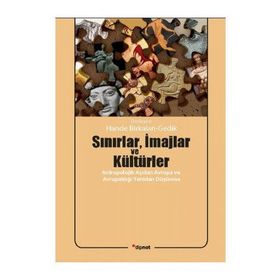SINIRLAR, İMAJLAR VE KÜLTÜRLER ANTROPOLOJIK AÇIDAN AVRUPA VE AVRUPALILIĞI YENIDEN DÜŞÜNME - HANDE BIRKALAN GEDIK