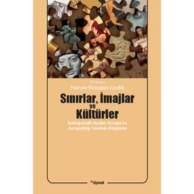 SINIRLAR, İMAJLAR VE KÜLTÜRLER ANTROPOLOJIK AÇIDAN AVRUPA VE AVRUPALILIĞI YENIDEN DÜŞÜNME - HANDE BIRKALAN GEDIK