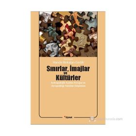 SINIRLAR, İMAJLAR VE KÜLTÜRLER ANTROPOLOJIK AÇIDAN AVRUPA VE AVRUPALILIĞI YENIDEN DÜŞÜNME - HANDE BIRKALAN GEDIK
