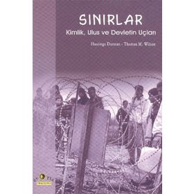 SINIRLAR KIMLIK, ULUS VE DEVLETIN UÇLARI - HASTINGS DONNAN, THOMAS M. WILSON