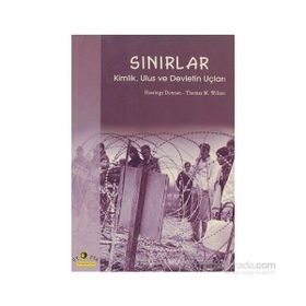SINIRLAR KIMLIK, ULUS VE DEVLETIN UÇLARI - HASTINGS DONNAN, THOMAS M. WILSON