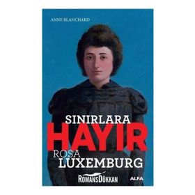 Sınırlara Hayır-Rosa Luxemburg - Anne Blanchard