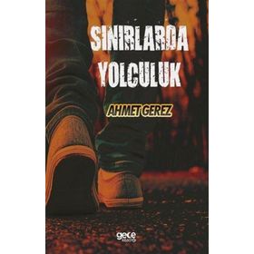Sınırlarda Yolculuk - Ahmet Gerez