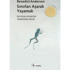 Sınırları Aşarak Yaşamak - Benedict Anderson