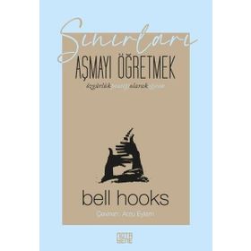 Sınırları Aşmayı Öğretmek - Bell Hooks