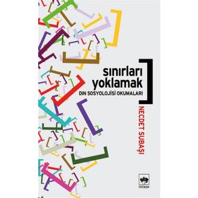 SINIRLARI YOKLAMAK DIN SOSYOLOJISI OKUMALARI - NECDET SUBAŞI