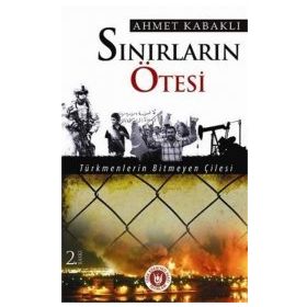 SINIRLARIN ÖTESİ SAVAŞ - PETROL - IRAK - KERKÜK - AHMET KABAKLI