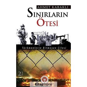 SINIRLARIN ÖTESİ SAVAŞ - PETROL - IRAK - KERKÜK - AHMET KABAKLI