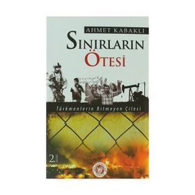 SINIRLARIN ÖTESİ SAVAŞ - PETROL - IRAK - KERKÜK - AHMET KABAKLI