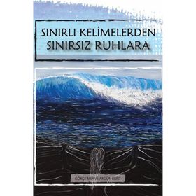 Sınırlı Kelimelerden Sınırsız Ruhlara Gökçe Merve Akgün Kurt