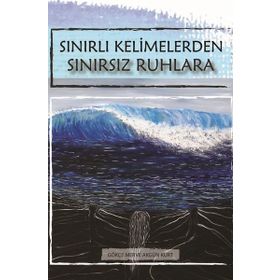 Sınırlı Kelimelerden Sınırsız Ruhlara Gökçe Merve Akgün Kurt