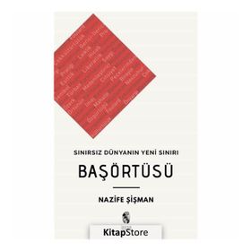 SINIRSIZ DÜNYANIN YENI SINIRI BAŞÖRTÜSÜ - NAZIF ŞİŞMAN