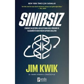 Sınırsız: Zihninizi Geliştirin, Her Şeyi Daha Hızlı Öğrenin ve Olağanüstü Hayatınızın Kapısını Aralayın