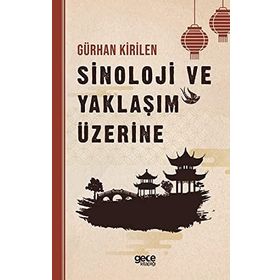 Sinolojide Yaklaşım Üzerine Gürhan Kırilen - Gece Kitaplığı