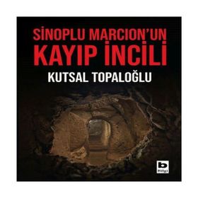 Sinoplu Marcionun Kayıp İncili Bilgi Yayınevi