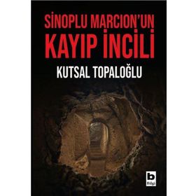 Sinoplu Marcionun Kayıp İncili Bilgi Yayınevi