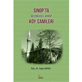 Sinop'ta Geleneksel Ahşap Köy Camileri - Eyüp Nefes - Kriter Yayınları