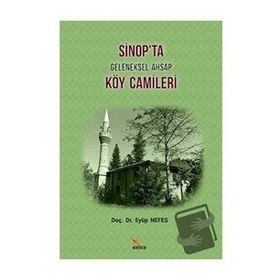 Sinop'ta Geleneksel Ahşap Köy Camileri - Eyüp Nefes - Kriter Yayınları