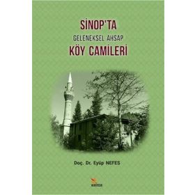 Sinop'ta Geleneksel Ahşap Köy Camileri - Eyüp Nefes - Kriter Yayınları
