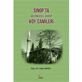 Sinop'ta Geleneksel Ahşap Köy Camileri - Eyüp Nefes - Kriter Yayınları
