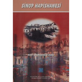 SINOP'UN HANI SINOP HAPISHANESININ TARIHI VE EDEBIYATTAKI YERI - TOLGA ERSOY
