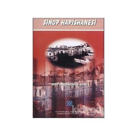 SINOP'UN HANI SINOP HAPISHANESININ TARIHI VE EDEBIYATTAKI YERI - TOLGA ERSOY