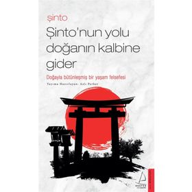 Şinto - Şinto'nun Yolu Doğanın Kalbine Gider - Aslı Perker