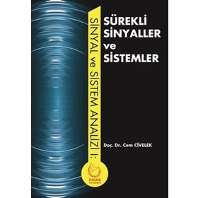 Sinyal ve Sistem Analizi-Sürekli Sinyaller ve Sistemler / Cem Civelek / Palme Yayınları