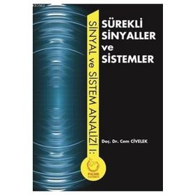Sinyal ve Sistem Analizi-Sürekli Sinyaller ve Sistemler / Cem Civelek / Palme Yayınları