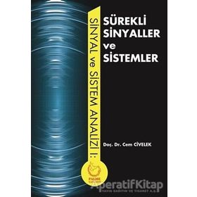 Sinyal ve Sistem Analizi-Sürekli Sinyaller ve Sistemler / Cem Civelek / Palme Yayınları