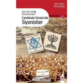 SION KATIR BİRLİĞİ KOMUTANINDAN ÇANAKKALE SAVAŞINDA SIYONISTLER - JOHN HENRY PATTERSON
