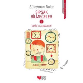 Şipşak Bilmeceler 2 Deyim ve Atasözleri - Süleyman Bulut