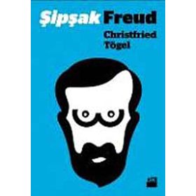 ŞIPŞAK FREUD - CHRISTFRIED TÖGEL
