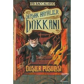 Şipşak Hayaller Dükkan 2. Kitap Düşler Pusulası - pierdominico baccalario