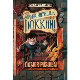 Şipşak Hayaller Dükkan 2. Kitap Düşler Pusulası - pierdominico baccalario