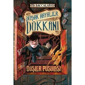 Şipşak Hayaller Dükkan 2. Kitap Düşler Pusulası - pierdominico baccalario