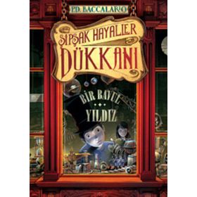 ŞIPŞAK HAYALLER DÜKKANI 1. KITAP: BIR BAVUL YILDIZ - PIERDOMENICO BACCALARIO