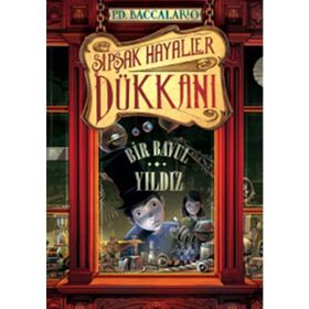 ŞIPŞAK HAYALLER DÜKKANI 1. KITAP: BIR BAVUL YILDIZ - PIERDOMENICO BACCALARIO