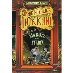 ŞIPŞAK HAYALLER DÜKKANI 1. KITAP: BIR BAVUL YILDIZ - PIERDOMENICO BACCALARIO