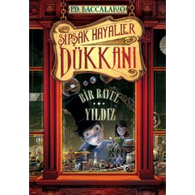 ŞIPŞAK HAYALLER DÜKKANI 1. KITAP: BIR BAVUL YILDIZ - PIERDOMENICO BACCALARIO