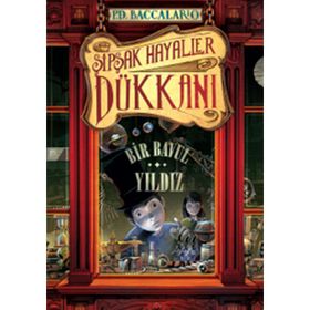 ŞIPŞAK HAYALLER DÜKKANI 1. KITAP: BIR BAVUL YILDIZ - PIERDOMENICO BACCALARIO