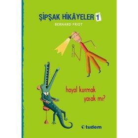 Şipşak Hikayeler 1 - Hayal Kurmak Yasak mı? - Bernard Friot